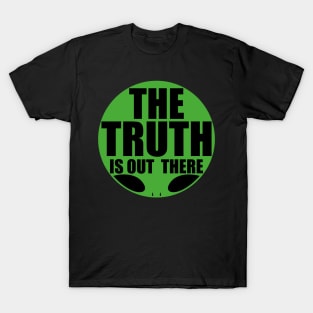 The truth is out there - alien T-Shirt